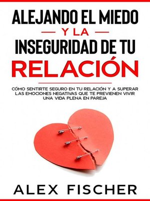 cover image of Alejando el Miedo y la Inseguridad de tu Relación